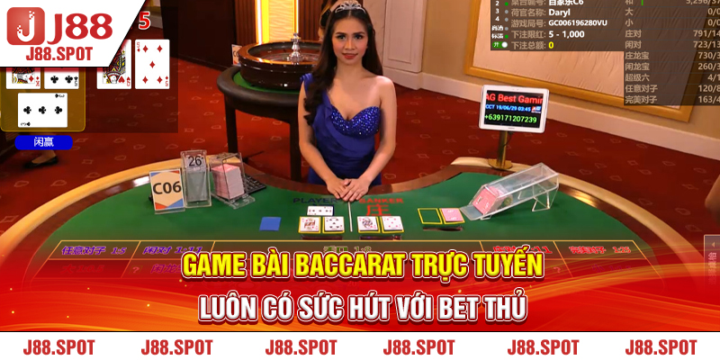 Game bài Baccarat trực tuyến luôn có sức hút với bet thủ