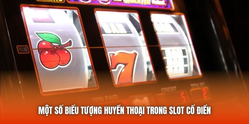 Một số biểu tượng huyền thoại trong slot cổ điển
